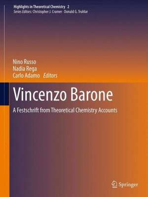 Vincenzo Barone: A Festschrift from Theoretical Chemistry Accounts de Nino Russo