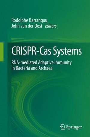 CRISPR-Cas Systems: RNA-mediated Adaptive Immunity in Bacteria and Archaea de Rodolphe Barrangou