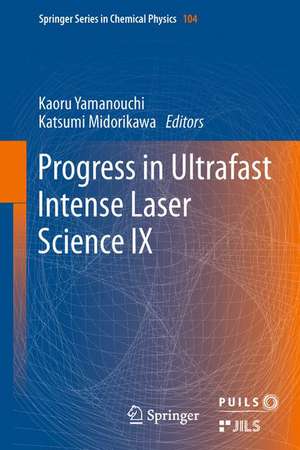 Progress in Ultrafast Intense Laser Science: Volume IX de Kaoru Yamanouchi