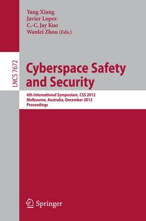 Cyberspace Safety and Security: 4th International Symposium, CSS 2012, Melbourne, Australia, December 12-13, 2012, Proceedings de Yang Xiang