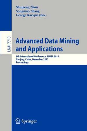 Advanced Data Mining and Applications: 8th International Conference, ADMA 2012, Nanjing, China, December 15-18, 2012, Proceedings de Shuigeng Zhou