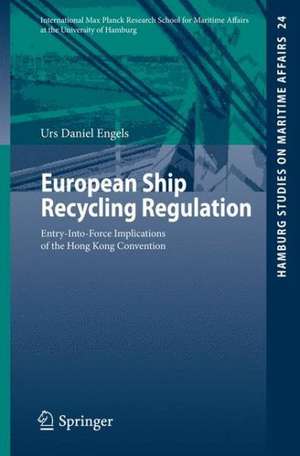 European Ship Recycling Regulation: Entry-Into-Force Implications of the Hong Kong Convention de Urs Daniel Engels