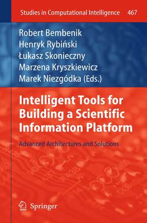 Intelligent Tools for Building a Scientific Information Platform: Advanced Architectures and Solutions de Robert Bembenik