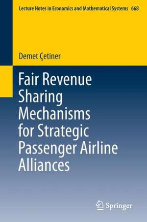 Fair Revenue Sharing Mechanisms for Strategic Passenger Airline Alliances de Demet Çetiner