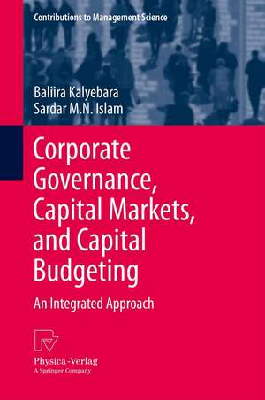 Corporate Governance, Capital Markets, and Capital Budgeting: An Integrated Approach de Baliira Kalyebara