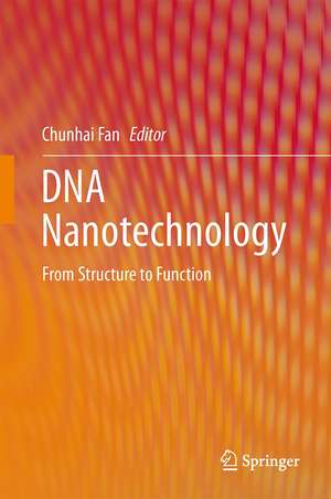 DNA Nanotechnology: From Structure to Function de Chunhai Fan