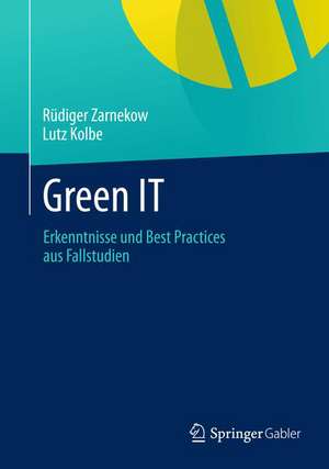 Green IT: Erkenntnisse und Best Practices aus Fallstudien de Rüdiger Zarnekow