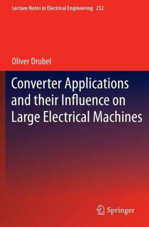 Converter Applications and their Influence on Large Electrical Machines de Oliver Drubel