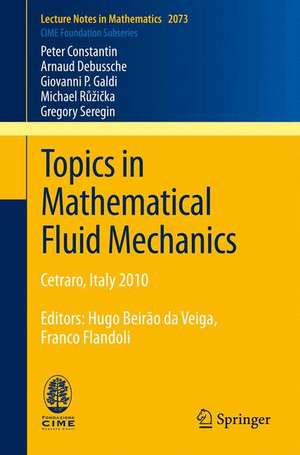 Topics in Mathematical Fluid Mechanics: Cetraro, Italy 2010, Editors: Hugo Beirão da Veiga, Franco Flandoli de Peter Constantin