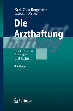 Die Arzthaftung: Ein Leitfaden für Ärzte und Juristen de Karl Otto Bergmann