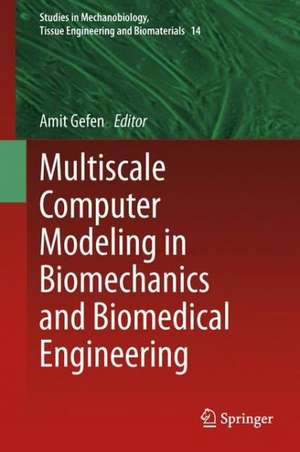 Multiscale Computer Modeling in Biomechanics and Biomedical Engineering de Amit Gefen