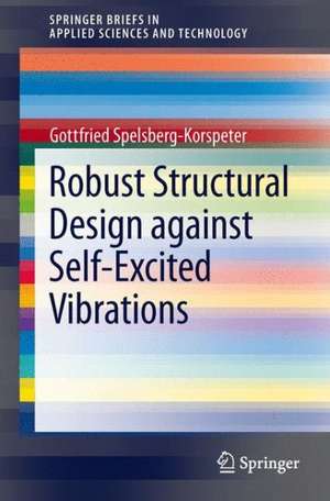 Robust Structural Design against Self-Excited Vibrations de Gottfried Spelsberg-Korspeter