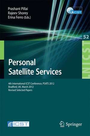 Personal Satellite Services: 4th International ICST Conference, PSATS 2012, Bradford, UK, March 22-23, 2012. Revised Selected Papers de Prashant Pillai