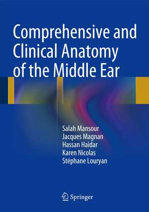 Comprehensive and Clinical Anatomy of the Middle Ear de Salah Mansour