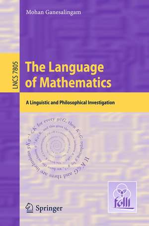 The Language of Mathematics: A Linguistic and Philosophical Investigation de Mohan Ganesalingam