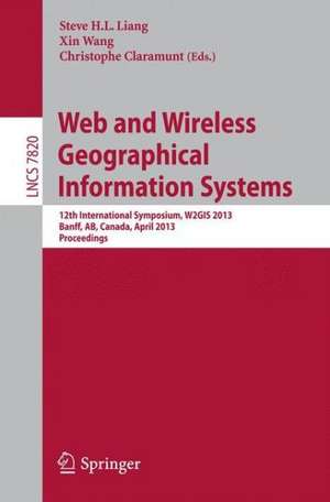 Web and Wireless Geographical Information Systems: 12th International Symposium, W2GIS 2013, Banff, Canada, April 4-5, 2013, Proceedings de Steve Liang