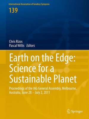 Earth on the Edge: Science for a Sustainable Planet: Proceedings of the IAG General Assembly, Melbourne, Australia, June 28 - July 2, 2011 de Chris Rizos