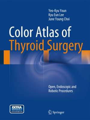 Color Atlas of Thyroid Surgery: Open, Endoscopic and Robotic Procedures de Yeo-Kyu Youn