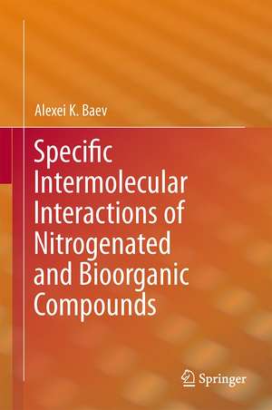 Specific Intermolecular Interactions of Nitrogenated and Bioorganic Compounds de Alexei K. Baev