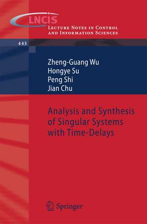 Analysis and Synthesis of Singular Systems with Time-Delays de Zheng-Guang Wu