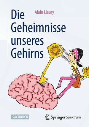 Die Geheimnisse unseres Gehirns de Alain Lieury