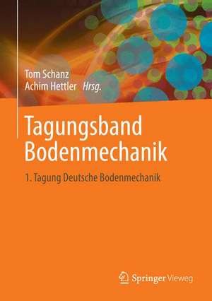 Aktuelle Forschung in der Bodenmechanik 2013: Tagungsband zur 1. Deutschen Bodenmechanik Tagung, Bochum de Tom Schanz