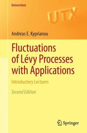 Fluctuations of Lévy Processes with Applications: Introductory Lectures de Andreas E. Kyprianou