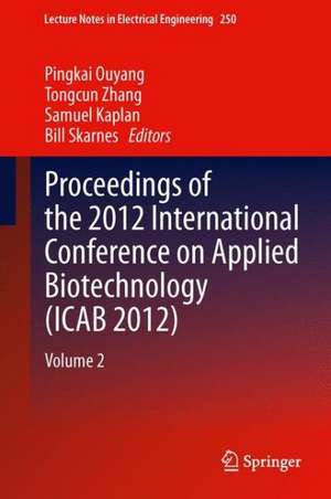 Proceedings of the 2012 International Conference on Applied Biotechnology (ICAB 2012): Volume 2 de Tong-Cun Zhang