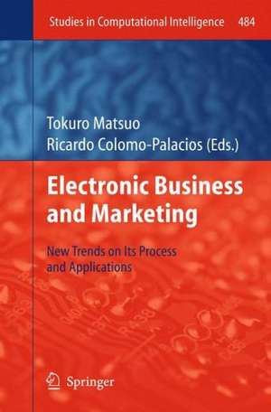 Electronic Business and Marketing: New Trends on its Process and Applications de Tokuro Matsuo