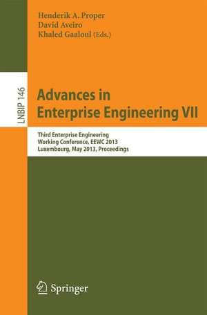 Advances in Enterprise Engineering VII: Third Enterprise Engineering Working Conference, EEWC2013, Luxembourg, May 13-14, 2013, Proceedings de Henderik A. Proper