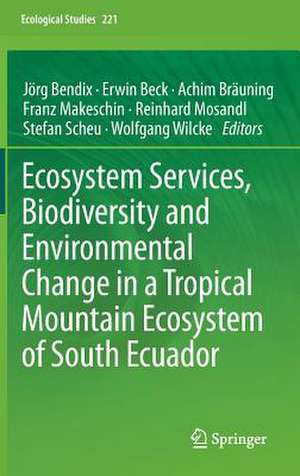 Ecosystem Services, Biodiversity and Environmental Change in a Tropical Mountain Ecosystem of South Ecuador de Jörg Bendix