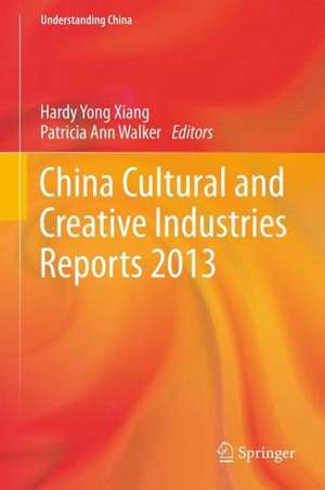 China Cultural and Creative Industries Reports 2013 de Hardy Yong Xiang