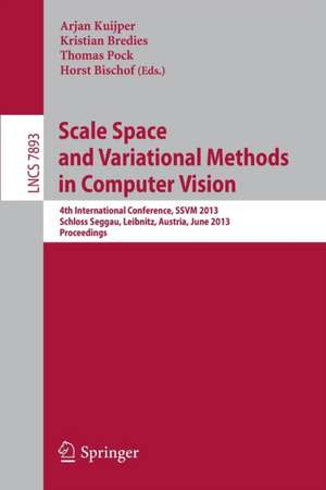 Scale Space and Variational Methods in Computer Vision: 4th International Conference, SSVM 2013, Schloss Seggau, Graz, Austria, June 2-6, 2013, Proceedings de Arjan Kuijper