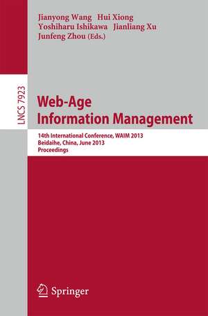 Web-Age Information Management: 14th International Conference, WAIM 2013, Beidaihe, China, June 14-16, 2013. Proceedings de Jianyong Wang