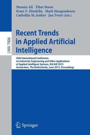 Recent Trends in Applied Artificial Intelligence: 26th International Conference on Industrial, Engineering and Other Applications of Applied Intelligent Systems, IEA/AIE 2013, Amsterdam, The Netherlands, June 17-21, 2013, Proceedings de Moonis Ali