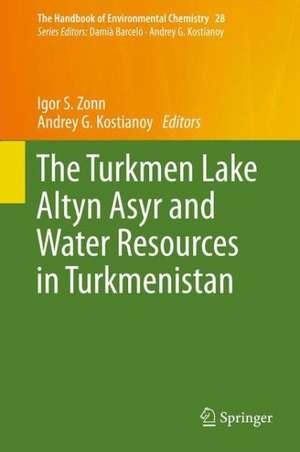 The Turkmen Lake Altyn Asyr and Water Resources in Turkmenistan de Igor S. Zonn