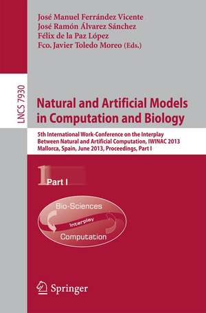 Natural and Artificial Models in Computation and Biology: 5th International Work-Conference on the Interplay Between Natural and Artificial Computation, IWINAC 2013, Mallorca, Spain, June 10-14, 2013. Proceedings, Part I de Jose Manuel Ferrandez Vicente