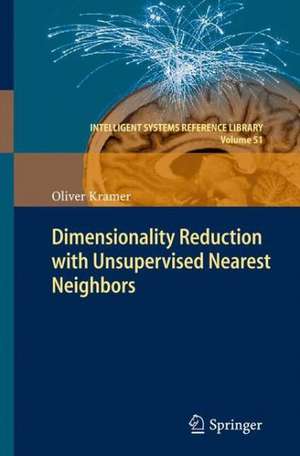 Dimensionality Reduction with Unsupervised Nearest Neighbors de Oliver Kramer