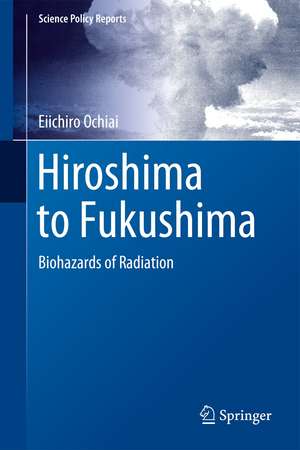 Hiroshima to Fukushima: Biohazards of Radiation de Eiichiro Ochiai