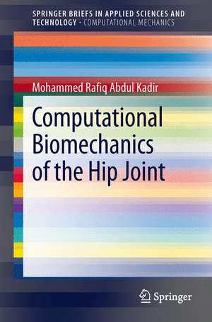 Computational Biomechanics of the Hip Joint de Mohammed Rafiq Abdul Kadir