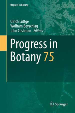 Progress in Botany: Vol. 75 de Ulrich Lüttge