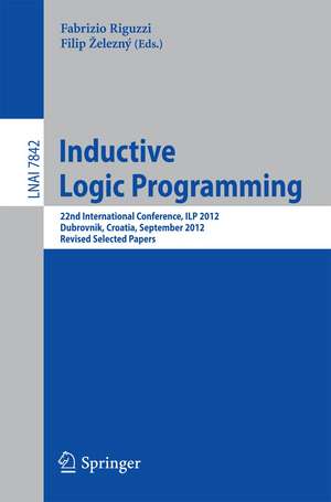 Inductive Logic Programming: 22nd International Conference, ILP 2012, Dubrovnik, Croatia, September 16-18,2012, Revised Selected papers de Fabrizio Riguzzi