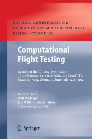 Computational Flight Testing: Results of the Closing Symposium of the German Research Initiative ComFliTe, Braunschweig, Germany, June 11th-12th, 2012 de Norbert Kroll