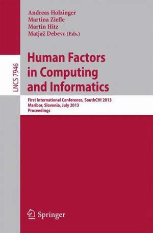 Human Factors in Computing and Informatics: First International Conference, SouthCHI 2013, Maribor, Slovenia, July 1-3, 2013, Proceedings de Andreas Holzinger