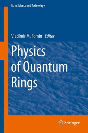 Physics of Quantum Rings de Vladimir M. Fomin