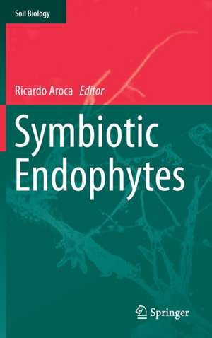 Symbiotic Endophytes de Ricardo Aroca