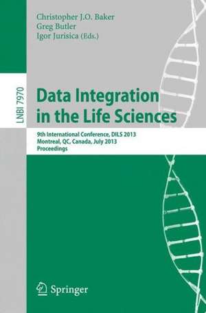 Data Integration in the Life Sciences: 9th International Conference, DILS 2013, Montreal, Canada, July 11-12, 2013, Proceedings de Christopher J. O. Baker