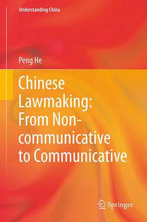 Chinese Lawmaking: From Non-communicative to Communicative de Peng He