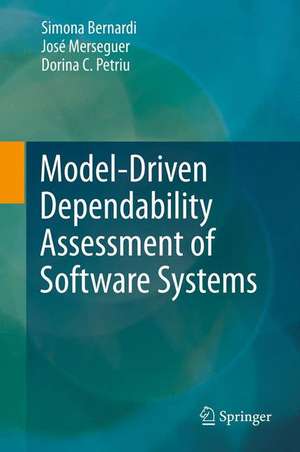 Model-Driven Dependability Assessment of Software Systems de Simona Bernardi