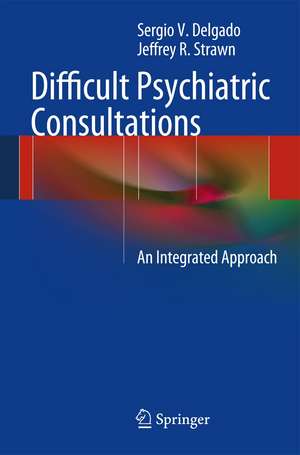 Difficult Psychiatric Consultations: An Integrated Approach de Sergio V. Delgado